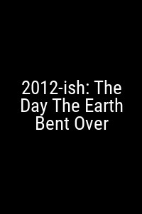 2012-ish: The Day The Earth Bent Over Movie Poster Not Available