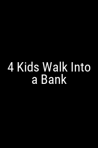 4 Kids Walk Into a Bank Movie Poster Not Available