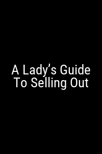 A Lady’s Guide To Selling Out Movie Poster Not Available