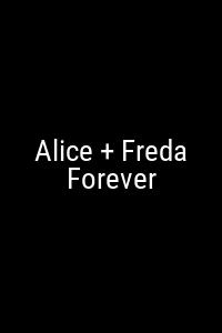 Alice + Freda Forever Movie Poster Not Available