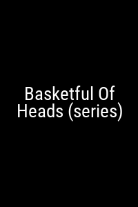 Basketful Of Heads (series) Movie Poster Not Available