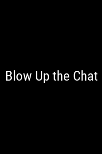 Blow Up the Chat Movie Poster Not Available