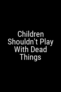 Children Shouldn't Play With Dead Things Movie Poster Not Available