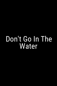 Don't Go In The Water Movie Poster Not Available