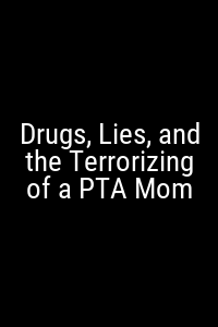 Drugs, Lies, and the Terrorizing of a PTA Mom Movie Poster Not Available