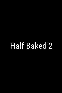 Half Baked 2 Movie Poster Not Available