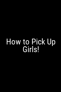 How to Pick Up Girls! Movie Poster Not Available