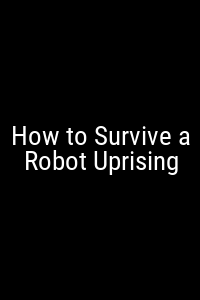 How to Survive a Robot Uprising Movie Poster Not Available