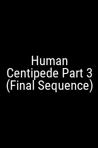 Human Centipede Part 3 (Final Sequence) Movie Poster Not Available