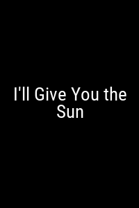 I'll Give You the Sun Movie Poster Not Available