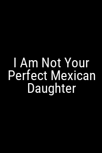 I Am Not Your Perfect Mexican Daughter Movie Poster Not Available