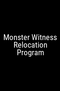 Monster Witness Relocation Program Movie Poster Not Available