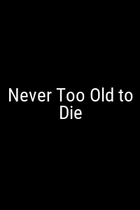 Never Too Old to Die Movie Poster Not Available