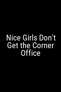 Nice Girls Don't Get the Corner Office Movie Poster Not Available