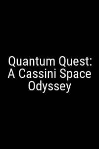 Quantum Quest: A Cassini Space Odyssey Movie Poster Not Available