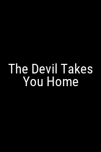 The Devil Takes You Home Movie Poster Not Available