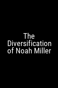 The Diversification of Noah Miller Movie Poster Not Available