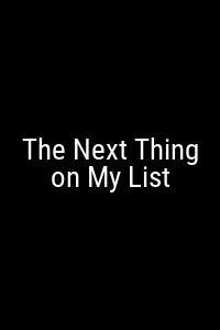 The Next Thing on My List Movie Poster Not Available