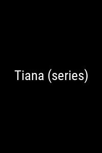 Tiana (series) Movie Poster Not Available