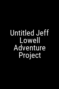 Untitled Jeff Lowell Adventure Project Movie Poster Not Available