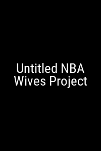 Untitled NBA Wives Project Movie Poster Not Available