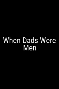 When Dads Were Men Movie Poster Not Available