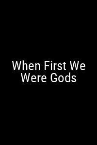 When First We Were Gods Movie Poster Not Available