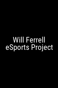 Will Ferrell eSports Project Movie Poster Not Available