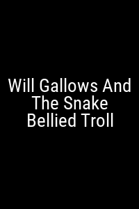 Will Gallows And The Snake Bellied Troll Movie Poster Not Available