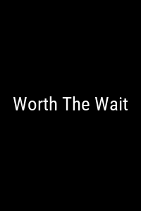 Worth The Wait Movie Poster Not Available