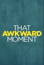 That Awkward Moment Movie posters