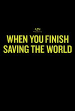 When You Finish Saving The World Movie posters