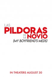 Las Pildoras de mi Novio (My Boyfriend’s Meds) Poster