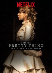 I Am The Pretty Thing that Lives in the House Movie Poster