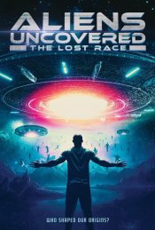 Aliens Uncovered: The Lost Race Movie Poster