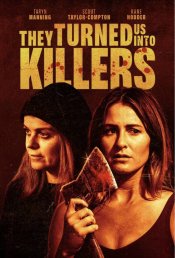 They Turned Us Into Killers Movie Poster