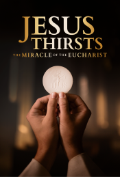 Jesus Thirsts: The Miracle of the Eucharist Movie Poster