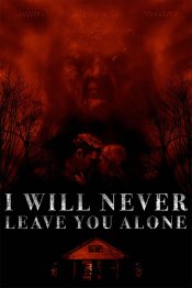 I Will Never Leave You Alone Movie Poster