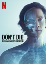 Don't Die: The Man Who Wants to Live Forever Movie Poster