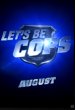 Let's Be Cops Poster