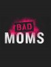 Bad Moms Poster