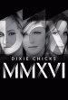 Dixie Chicks - DCX MMXVI - In Concert Poster