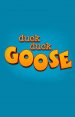 Duck Duck Goose Poster