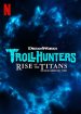 Trollhunters: Rise of the Titans Poster