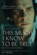 This Much I Know To Be True Poster