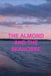 The Almond and the Seahorse Poster