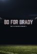 80 For Brady Poster