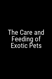 The Care and Feeding of Exotic Pets Movie Poster Not Available