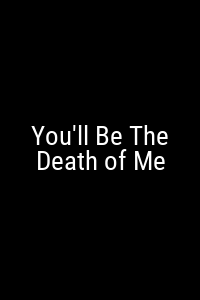 You'll Be The Death of Me Movie Poster Not Available