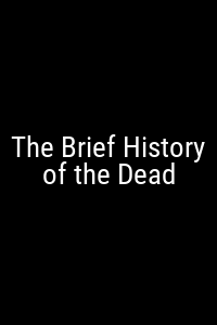 The Brief History of the Dead Movie Poster Not Available